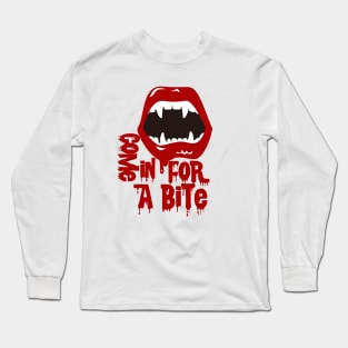 come in for a bite Long Sleeve T-Shirt